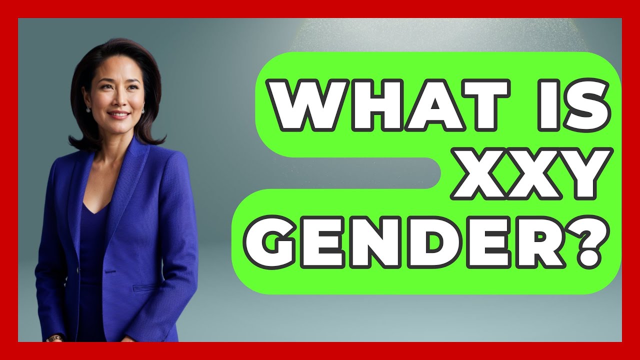 What Is XXY Gender? - Gender Equality Network - YouTube