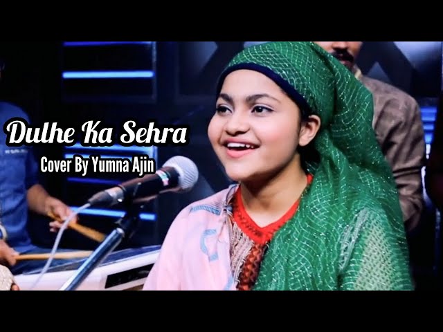 Dulhe Ka Sehra Cover By Yumna Ajin class=