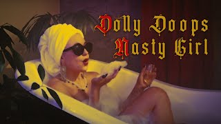 Nasty Girl - Dolly Doops Official Music Video