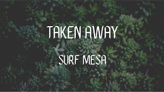 Taken Away | Surf Mesa Resimi