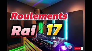 RoulementN⁰ 17 ( RAI ) spécial Dj . 100 %  Algérien