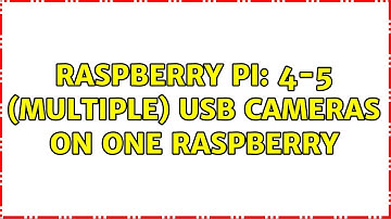 Raspberry Pi: 4-5 (multiple) USB Cameras on one raspberry (2 Solutions!!)