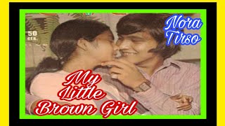 My Little Brown Girl Nora Aunor / Tirso Cruz 111
