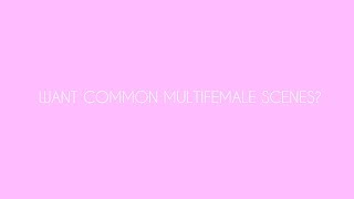 want common multifemale scenes? #1