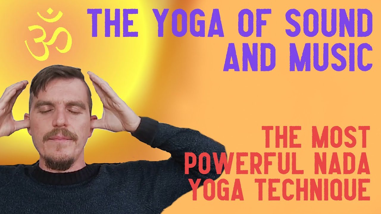 NADA YOGA The YOGA Of SOUND And MUSIC POWERFUL TECHNIQUE YouTube nada-yoga-the-yoga-of-sound-and-music-powerful-technique-youtube