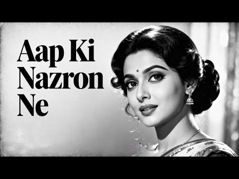 Aap Ki Nazron Ne | Old Hindi Romantic Song | Heart Touching 60s-70s Vibe Love Song