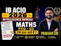 IB ACIO 2026 Quantitative Aptitude PYQ | IB ACIO & SA Exam Oriented Maths Questions | Prakhar Sir #3