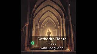 Cathedral Teeth