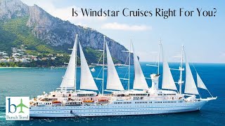 Why You Should Sail with Windstar Cruises in 2023