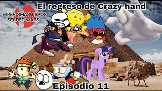 Híper Smash Bros Secret wars. Episodio 11: El regreso de Crazy hand.