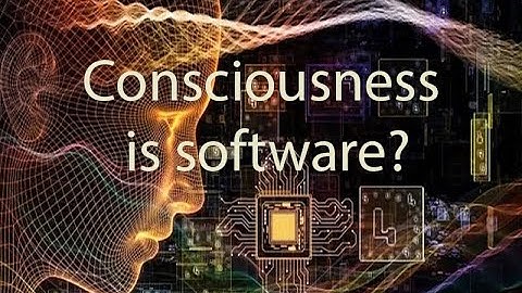 Why consciousness is software and software is mind 1