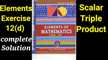 Elements Exercise 12d || Chse Maths||Scalar Triple product