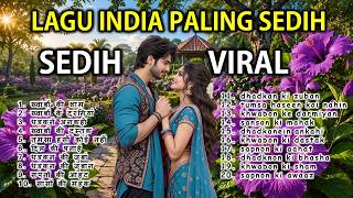 LAGU INDIA PALING SEDIH💔 PATAH HATI 😭 BALLAD SEDIH BANGET VIRAL TERPOPULER ROMANTIS FULL ALBUM
