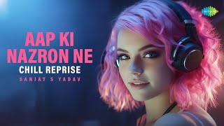 Aap Ki Nazron Ne - Chill Reprise | Jonita Gandhi | Sanjay S Yadav