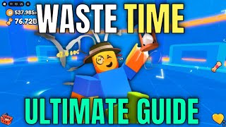 WASTE TIME ULTIMATE GUIDE! (Eons, Locations, Time) - Roblox