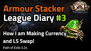 How I am Making Currency and LS Swap! - Armour Stacker League Diary - Day 4-5 - Path of Exile 3.24