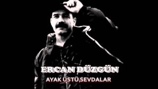 Ercan Düzgün - Ayak Üstü Sevdalar