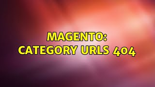 Magento: Category URLs 404 (2 Solutions!!)