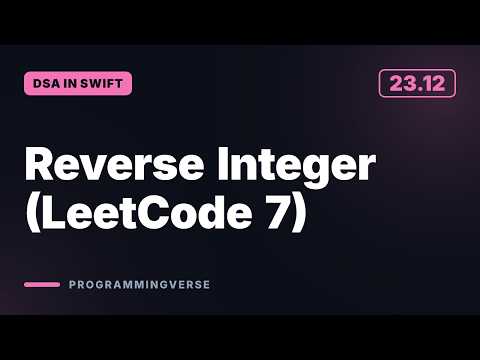 Reverse Integer (LeetCode 7) | DSA in Swift (23.12)