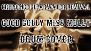 creedence clearwater revival - good golly miss molly (drum cover)