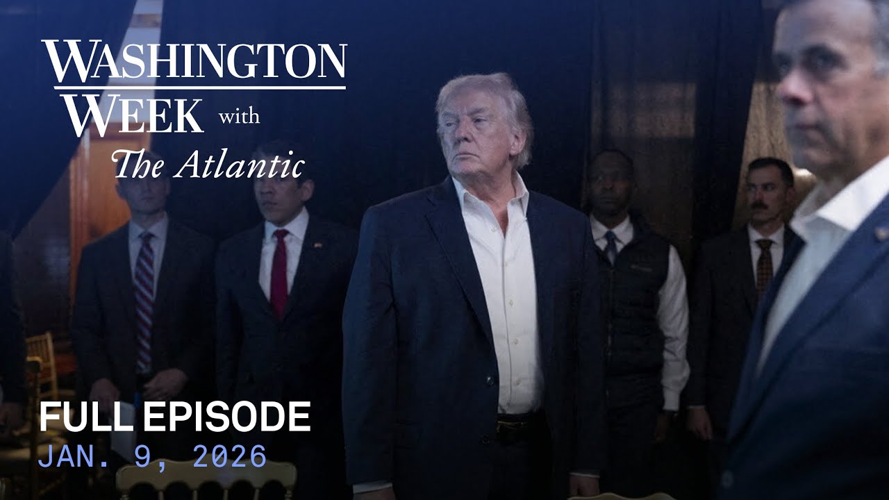 Washington Week with The Atlantic full episode, Jan. 9, 2026