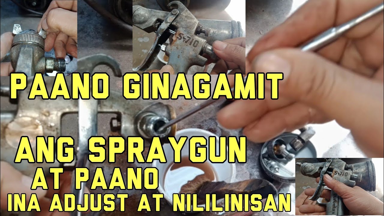 PAANO GINAGAMIT ANG SPRAYGUN AT PAANO INA ADJUST AT NILILINISAN - YouTube