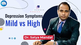 Depression Symptoms Mild vs High by Dr. Satya Mandal || Mental Sphere