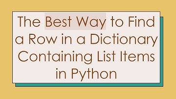The Best Way to Find a Row in a Dictionary Containing List Items in Python