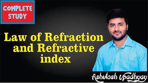 Laws of refraction and refractive index (Hindi) | Light | Physics | ASHUTOSH SIR|UNIQUE TOPPERS