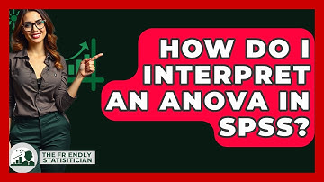 How Do I Interpret An ANOVA In SPSS? - The Friendly Statistician