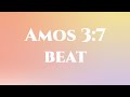 Amos 3 7 Beat 