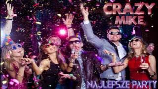 Crazy Mike - Najlepsze party