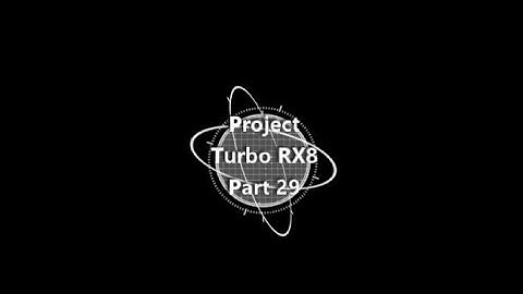 Project Turbo RX8 Part 29