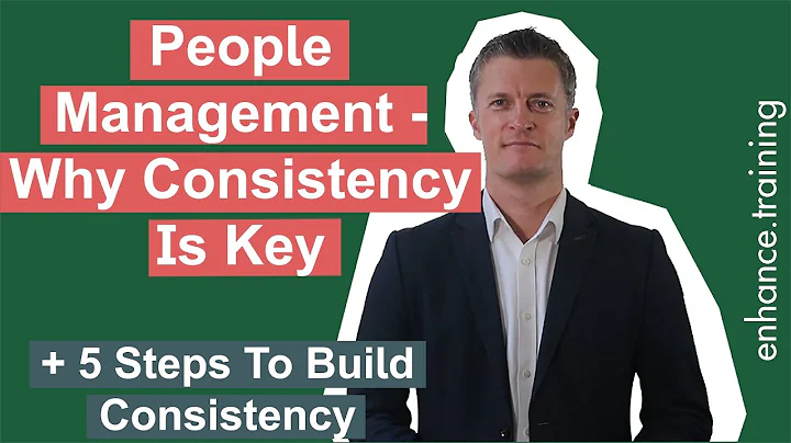 People Management - Why Consistency is Key To Success & 5 Steps To Achieve It