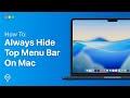 How To Always Hide Top Menu Bar On Mac | Easy Guide