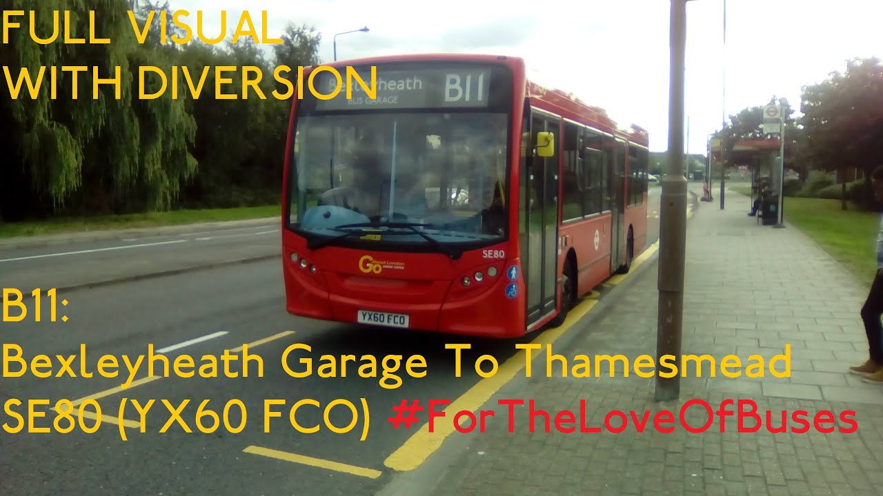 FULL VISUAL + DIVERSION London Bus Route B11 Bexleyheath Garage To
