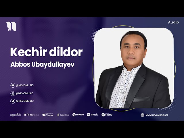 Abbos Ubaydullayev - Kechir dildor (audio)