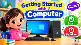 Getting Started with Computer | Start & Shutdown a Computer | Class 1 Computer