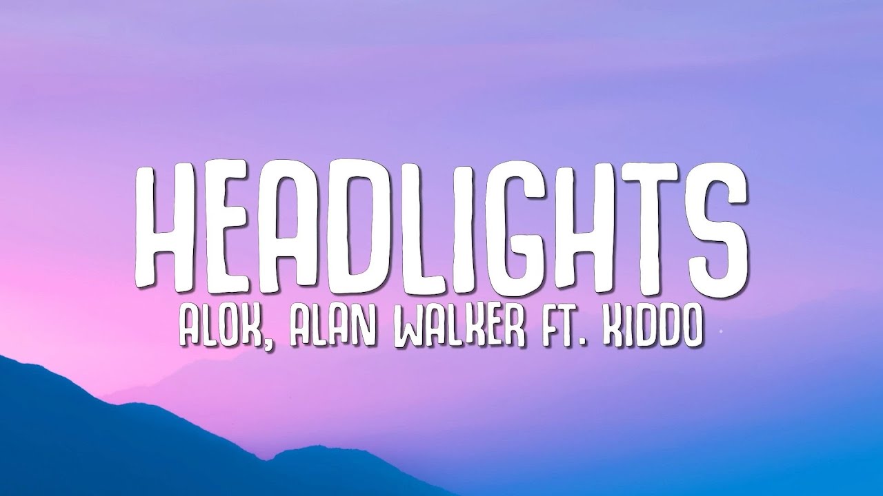 Alok Alan Walker   Headlights Lyrics ft KIDDO