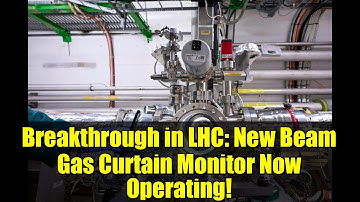 Breakthrough in LHC: New Beam Gas Curtain Monitor Now Operating!