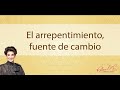 El arrepentimiento, fuente del cambio