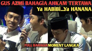 GUS AZMi BAHAGiA MELiHAT GUS AHKAM TERTAWA || YA HABiBi YA HANANA @Zilo Asik