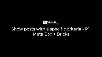 Show Posts with Specific Criteria - P1 - Meta Box + Bricks | Meta Box Tutorial