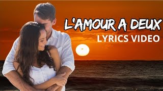 Love Music Label  - L'amour A Deux  ( Official  Lyrics Video)