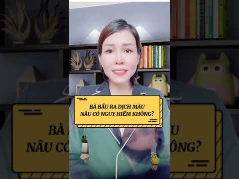 Bầu 3 Tháng Ra Dịch Màu Nâu - BÀ BẦU RA DỊCH MÀU NÂU CÓ NGUY HIỂM KHÔNG?