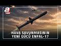 İşte Adını Kur'an-ı Kerim'den Alan Füze: ENFAL-17 | A Haber