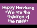 Happy Hardcore *We are the children of the  night*