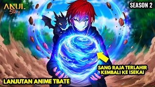 SANG RAJA TIRANI TERLAHIR KEMBALI KE DUNIA ISEKAI DAN MENJADI BOCAH OVERPOWER!!! TBATE SEASON 2