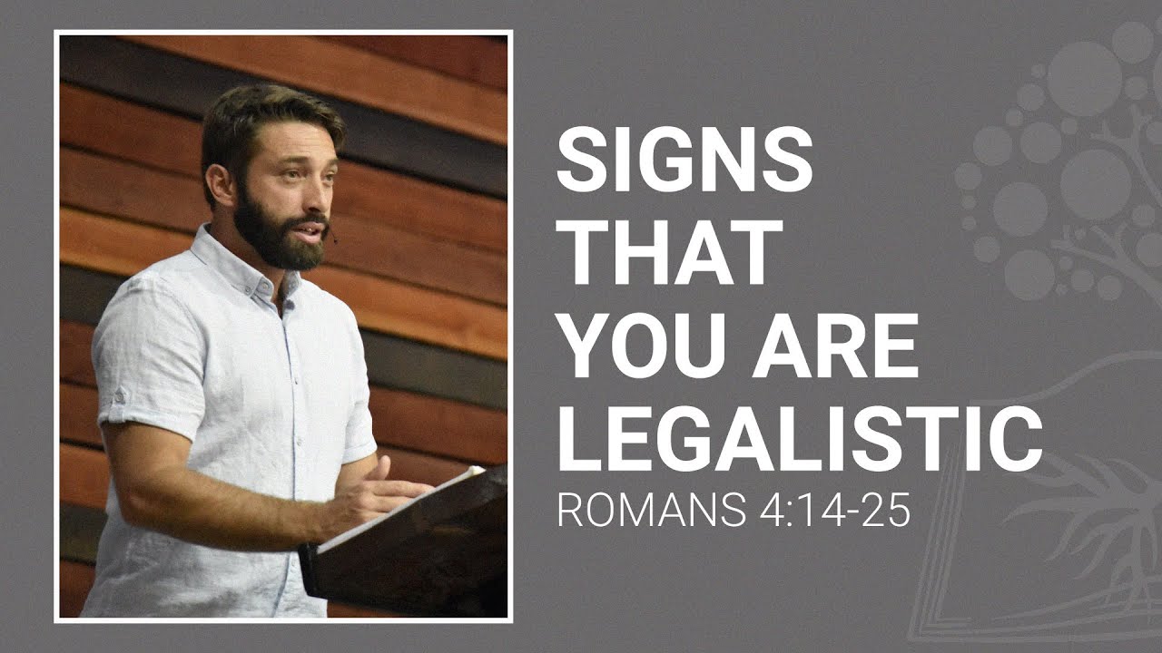 Signs That You Are Legalistic | Romans 4:14-25 | Pastor Josh Lawrence ...