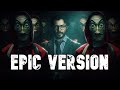 La Casa De Papel Bella Ciao EPIC CINEMATIC VERSION 